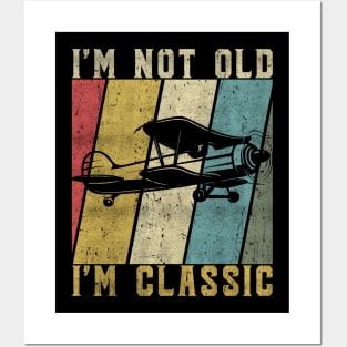 Funny Biplane I'm Not Old I'm Classic Vintage Airplane Pilot Posters and Art